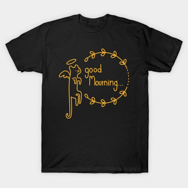 Good Mourning... T-Shirt by tiranocyrus